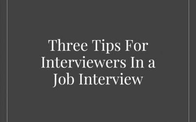 Three Tips For Interviewers In a Job Interview