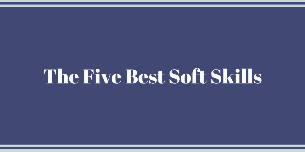 The Five Best Soft Skills