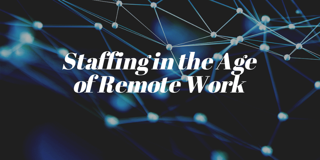 Staffing in the Age of Remote Work