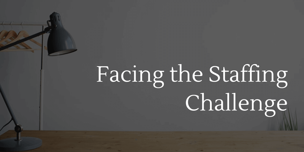 Facing the Staffing Challenge